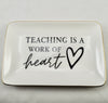 Teaching Is A Work Of Heart Trinket Jewelry Key Dish Tray