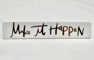 Make It Happen Name Plate Sign Office Desk Ceramic White Gold